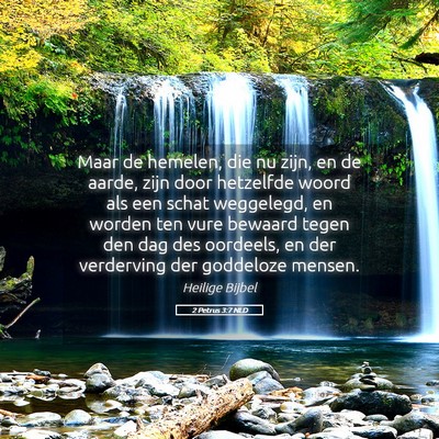 Picture 05 - 2 Petrus 3:7 NLD - Maar de hemelen, die nu zijn, en de aarde, zijn - Bible Verse Picture