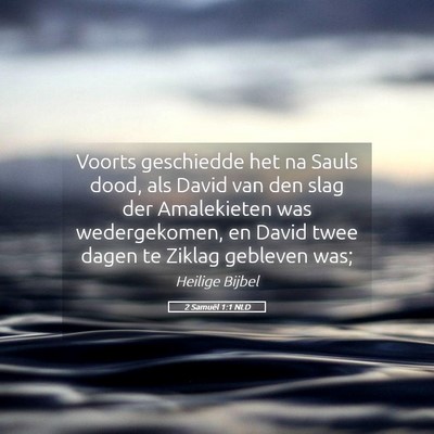 Picture 05 - 2 Samuël 1:1 NLD - Voorts geschiedde het na Sauls dood, als David - Bible Verse Picture