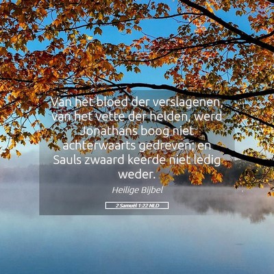 Picture 05 - 2 Samuël 1:22 NLD - Van het bloed der verslagenen, van het vette der - Bible Verse Picture