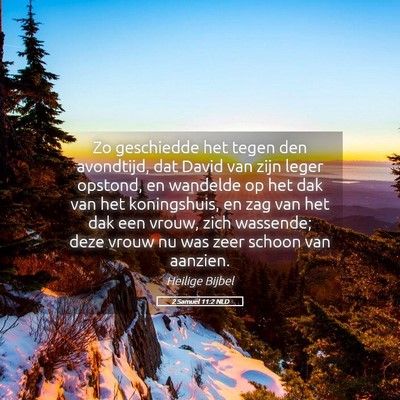 Picture 05 - 2 Samuël 11:2 NLD - Zo geschiedde het tegen den avondtijd, dat David - Bible Verse Picture