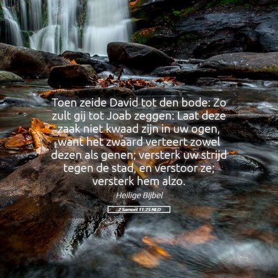 Picture 05 - 2 Samuël 11:25 NLD - Toen zeide David tot den bode: Zo zult gij tot - Bible Verse Picture