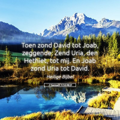 Picture 05 - 2 Samuël 11:6 NLD - Toen zond David tot Joab, zeggende: Zend Uria, - Bible Verse Picture