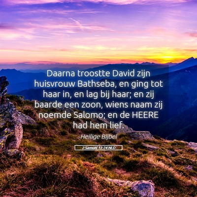 Picture 05 - 2 Samuël 12:24 NLD - Daarna troostte David zijn huisvrouw Bathseba, en - Bible Verse Picture