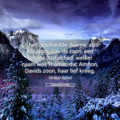 Picture 05 - 2 Samuël 13:1 NLD - En het geschiedde daarna, alzo Absalom, Davids - Bible Verse Picture