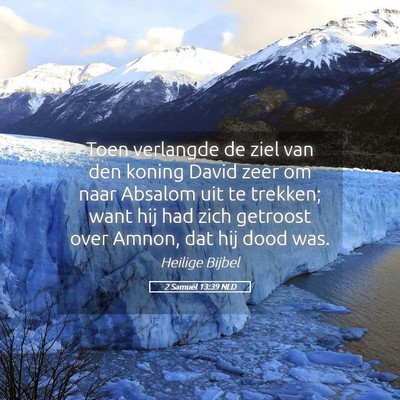 Picture 05 - 2 Samuël 13:39 NLD - Toen verlangde de ziel van den koning David zeer - Bible Verse Picture