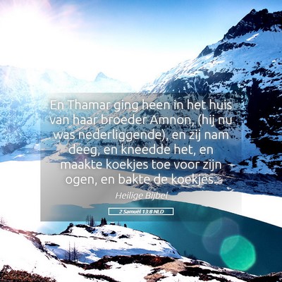 Picture 05 - 2 Samuël 13:8 NLD - En Thamar ging heen in het huis van haar broeder - Bible Verse Picture