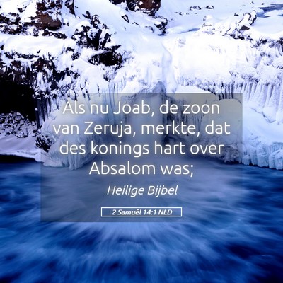 Picture 05 - 2 Samuël 14:1 NLD - Als nu Joab, de zoon van Zeruja, merkte, dat des - Bible Verse Picture