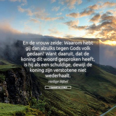 Picture 05 - 2 Samuël 14:13 NLD - En de vrouw zeide: Waarom hebt gij dan alzulks - Bible Verse Picture