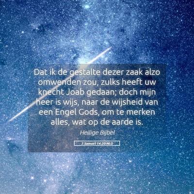 Picture 05 - 2 Samuël 14:20 NLD - Dat ik de gestalte dezer zaak alzo omwenden zou, - Bible Verse Picture