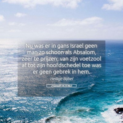 Picture 05 - 2 Samuël 14:25 NLD - Nu was er in gans Israel geen man zo schoon als - Bible Verse Picture