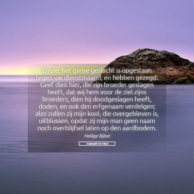 Picture 05 - 2 Samuël 14:7 NLD - En zie, het ganse geslacht is opgestaan tegen uw - Bible Verse Picture