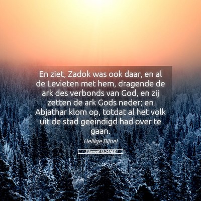 Picture 05 - 2 Samuël 15:24 NLD - En ziet, Zadok was ook daar, en al de Levieten - Bible Verse Picture