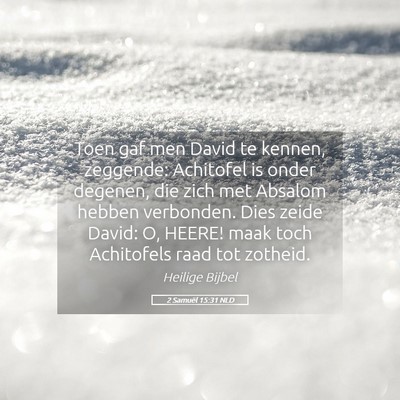 Picture 05 - 2 Samuël 15:31 NLD - Toen gaf men David te kennen, zeggende: Achitofel - Bible Verse Picture