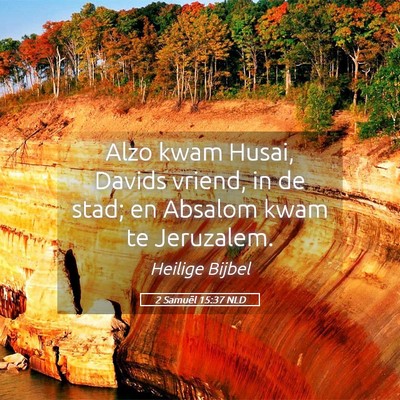 Picture 05 - 2 Samuël 15:37 NLD - Alzo kwam Husai, Davids vriend, in de stad; en - Bible Verse Picture