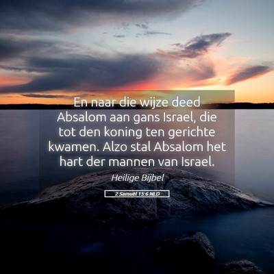 Picture 05 - 2 Samuël 15:6 NLD - En naar die wijze deed Absalom aan gans Israel, - Bible Verse Picture