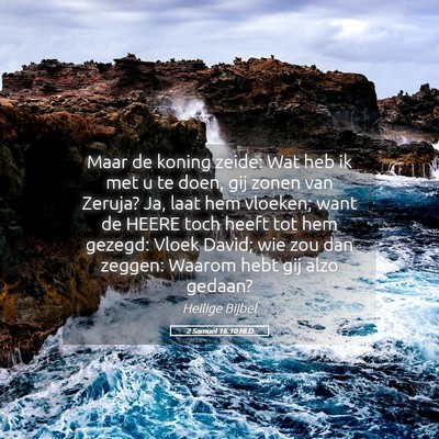 Picture 05 - 2 Samuël 16:10 NLD - Maar de koning zeide: Wat heb ik met u te doen, - Bible Verse Picture