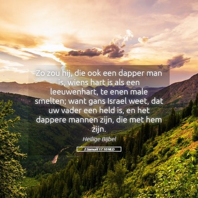 Picture 05 - 2 Samuël 17:10 NLD - Zo zou hij, die ook een dapper man is, wiens hart - Bible Verse Picture