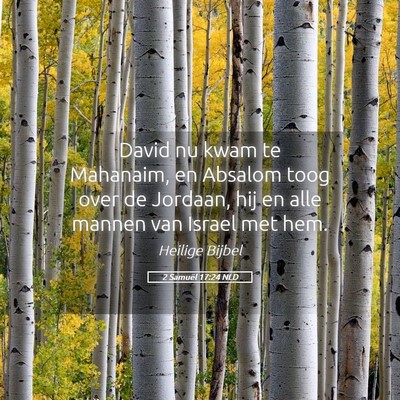 Picture 05 - 2 Samuël 17:24 NLD - David nu kwam te Mahanaim, en Absalom toog over - Bible Verse Picture
