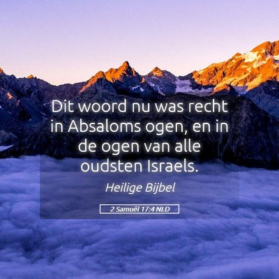Picture 05 - 2 Samuël 17:4 NLD - Dit woord nu was recht in Absaloms ogen, en in de - Bible Verse Picture