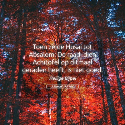 Picture 05 - 2 Samuël 17:7 NLD - Toen zeide Husai tot Absalom: De raad, dien - Bible Verse Picture