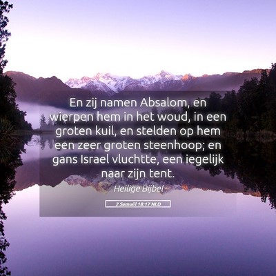 Picture 05 - 2 Samuël 18:17 NLD - En zij namen Absalom, en wierpen hem in het woud, - Bible Verse Picture