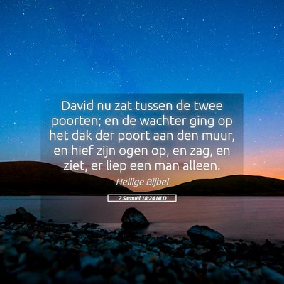 Picture 05 - 2 Samuël 18:24 NLD - David nu zat tussen de twee poorten; en de - Bible Verse Picture