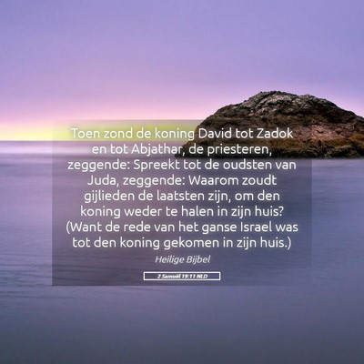 Picture 05 - 2 Samuël 19:11 NLD - Toen zond de koning David tot Zadok en tot - Bible Verse Picture
