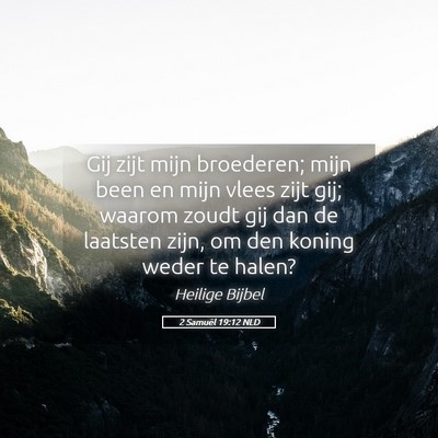 Picture 05 - 2 Samuël 19:12 NLD - Gij zijt mijn broederen; mijn been en mijn vlees - Bible Verse Picture