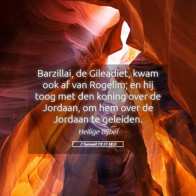 Picture 05 - 2 Samuël 19:31 NLD - Barzillai, de Gileadiet, kwam ook af van Rogelim; - Bible Verse Picture
