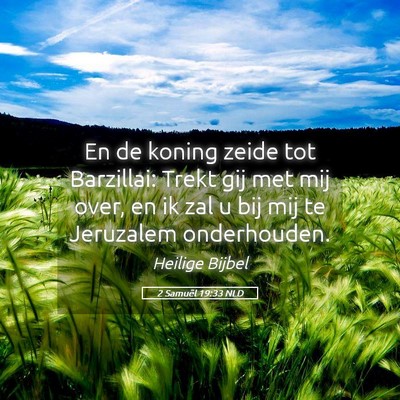 Picture 05 - 2 Samuël 19:33 NLD - En de koning zeide tot Barzillai: Trekt gij met - Bible Verse Picture