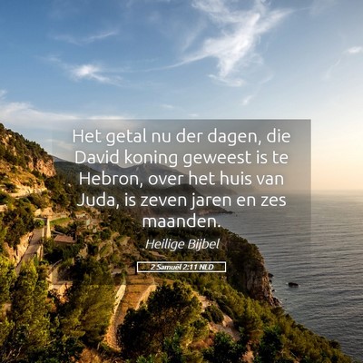 Picture 05 - 2 Samuël 2:11 NLD - Het getal nu der dagen, die David koning geweest - Bible Verse Picture