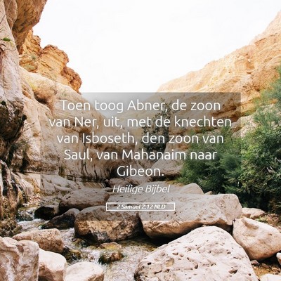 Picture 05 - 2 Samuël 2:12 NLD - Toen toog Abner, de zoon van Ner, uit, met de - Bible Verse Picture