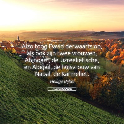 Picture 05 - 2 Samuël 2:2 NLD - Alzo toog David derwaarts op, als ook zijn twee - Bible Verse Picture