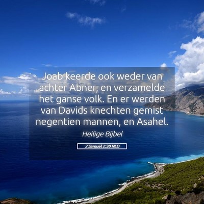 Picture 05 - 2 Samuël 2:30 NLD - Joab keerde ook weder van achter Abner, en - Bible Verse Picture