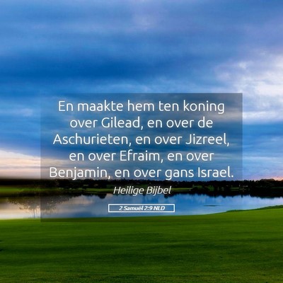Picture 05 - 2 Samuël 2:9 NLD - En maakte hem ten koning over Gilead, en over de - Bible Verse Picture