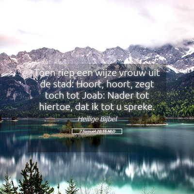 Picture 05 - 2 Samuël 20:16 NLD - Toen riep een wijze vrouw uit de stad: Hoort, - Bible Verse Picture