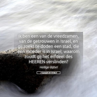 Picture 05 - 2 Samuël 20:19 NLD - Ik ben een van de vreedzamen, van de getrouwen in - Bible Verse Picture