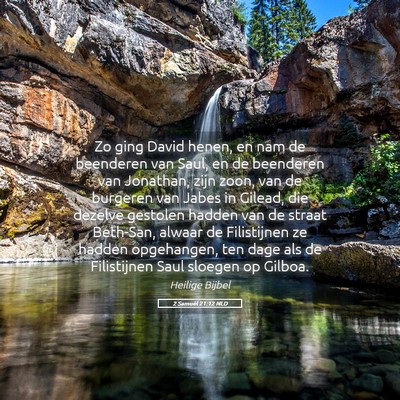 Picture 05 - 2 Samuël 21:12 NLD - Zo ging David henen, en nam de beenderen van - Bible Verse Picture