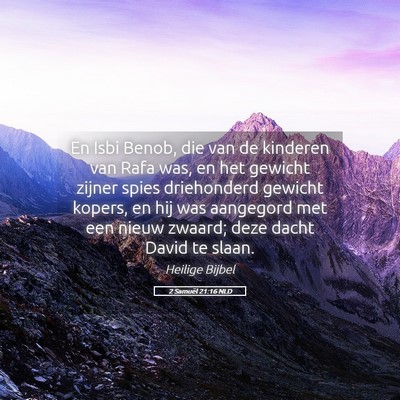 Picture 05 - 2 Samuël 21:16 NLD - En Isbi Benob, die van de kinderen van Rafa was, - Bible Verse Picture