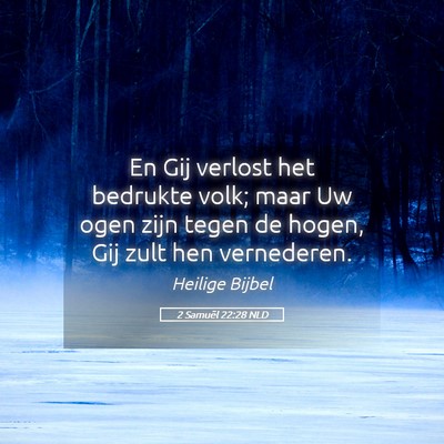 Picture 05 - 2 Samuël 22:28 NLD - En Gij verlost het bedrukte volk; maar Uw ogen - Bible Verse Picture
