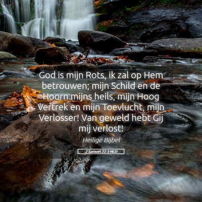 Picture 05 - 2 Samuël 22:3 NLD - God is mijn Rots, ik zal op Hem betrouwen; mijn - Bible Verse Picture