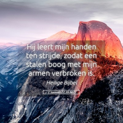 Picture 05 - 2 Samuël 22:35 NLD - Hij leert mijn handen ten strijde, zodat een - Bible Verse Picture