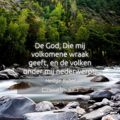 Picture 05 - 2 Samuël 22:48 NLD - De God, Die mij volkomene wraak geeft, en de - Bible Verse Picture