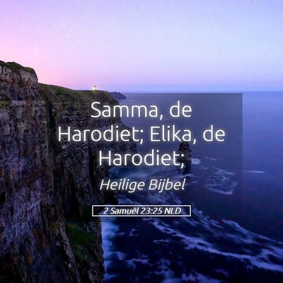 Picture 05 - 2 Samuël 23:25 NLD - Samma, de Harodiet; Elika, de - Bible Verse Picture