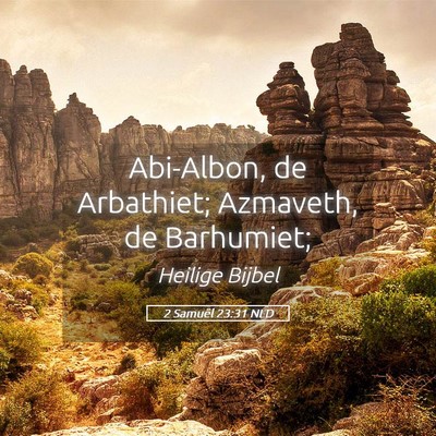 Picture 05 - 2 Samuël 23:31 NLD - Abi-Albon, de Arbathiet; Azmaveth, de - Bible Verse Picture