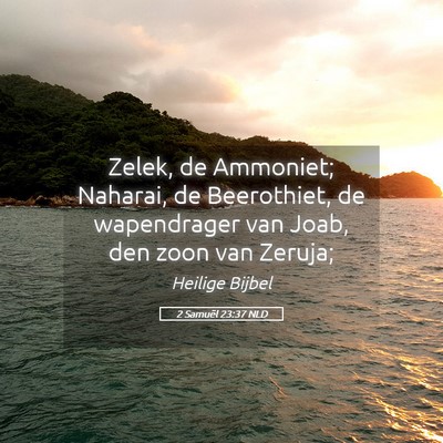 Picture 05 - 2 Samuël 23:37 NLD - Zelek, de Ammoniet; Naharai, de Beerothiet, de - Bible Verse Picture