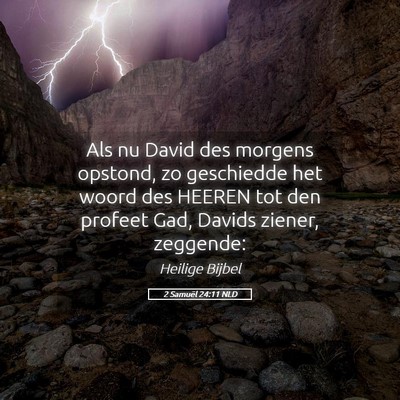Picture 05 - 2 Samuël 24:11 NLD - Als nu David des morgens opstond, zo geschiedde - Bible Verse Picture