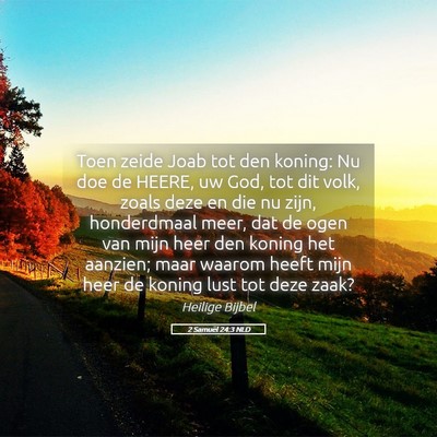 Picture 05 - 2 Samuël 24:3 NLD - Toen zeide Joab tot den koning: Nu doe de HEERE, - Bible Verse Picture