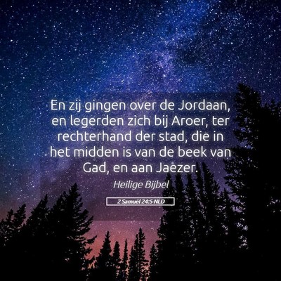 Picture 05 - 2 Samuël 24:5 NLD - En zij gingen over de Jordaan, en legerden zich - Bible Verse Picture
