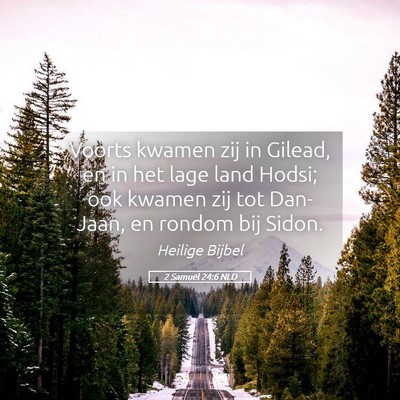 Picture 05 - 2 Samuël 24:6 NLD - Voorts kwamen zij in Gilead, en in het lage land - Bible Verse Picture